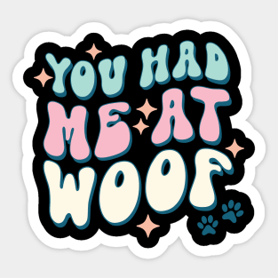 You Had Me At Woof Dog Lover Pet Owner Gift Sticker